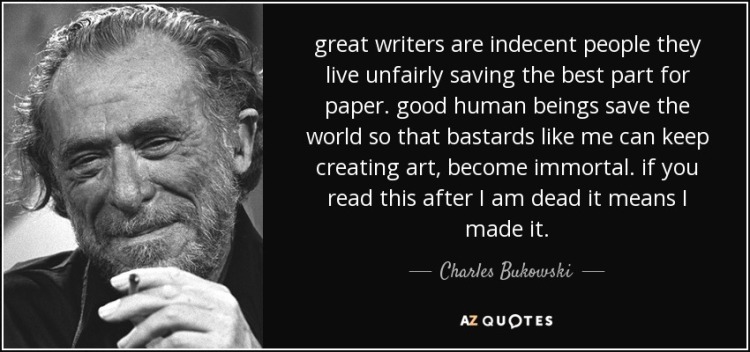quote-great-writers-are-indecent-people-they-live-unfairly-saving-the-best-part-for-paper-charles-bukowski-37-21-32.jpg